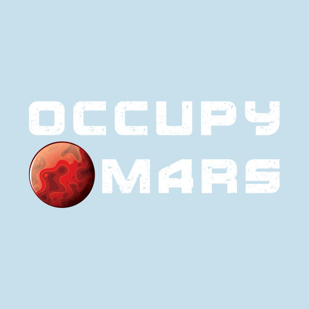 Disover Occupy mars - Occupy Mars - T-Shirt