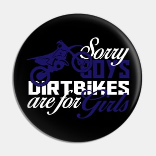 Sorry Boys Dirt bikes are for Girls Pin