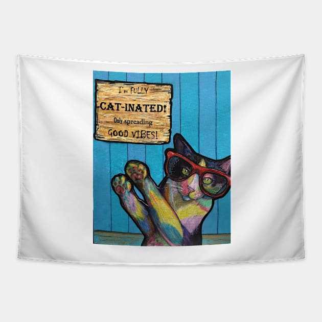 Fully Cat-inated- Only Spreading Good Vibes Tapestry by Artladyjen