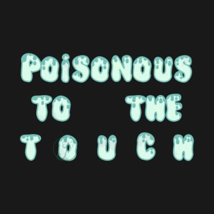 Pastel Goth poisonous to the touch T-Shirt