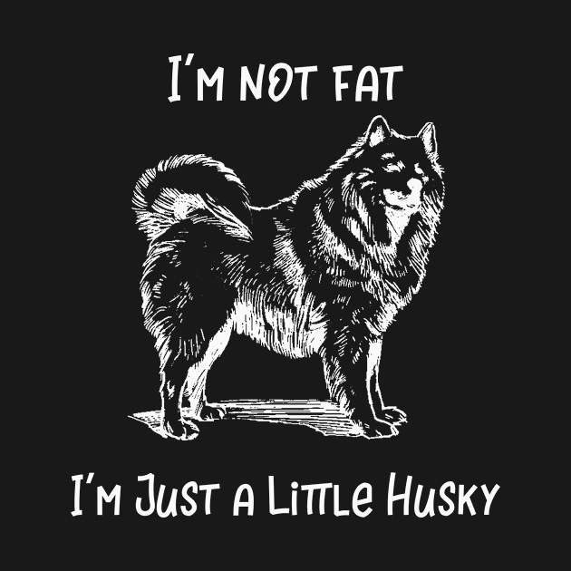 I'm Not Fat I'm Just a Little Husky by MisterMash