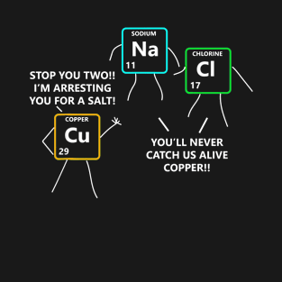 Salt and Copper Periodic Table Police Pun Chemistry T-Shirt