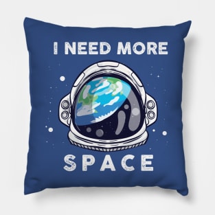 I need more Space - Space Quote Astronaut Galaxie Pillow