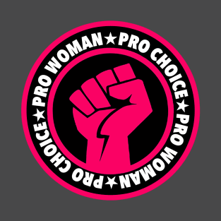 Pro WOMAN Pro Choice T-Shirt