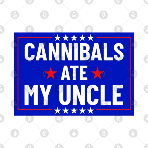 Cannibals Ate My Uncle Biden Funny Saying by Bubble cute 