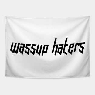 Wassup Haters (Funny, Cool & Italic Black Futuristic Font Text) Tapestry