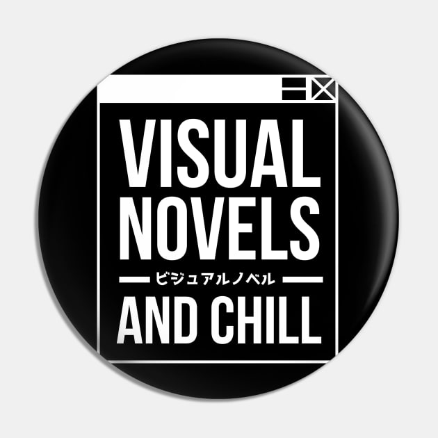 Visual Novels And Chill - Funny Otaku Gamer Quotes Pin by Issho Ni