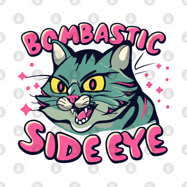 cat bombastic side eye by fantastico.studio