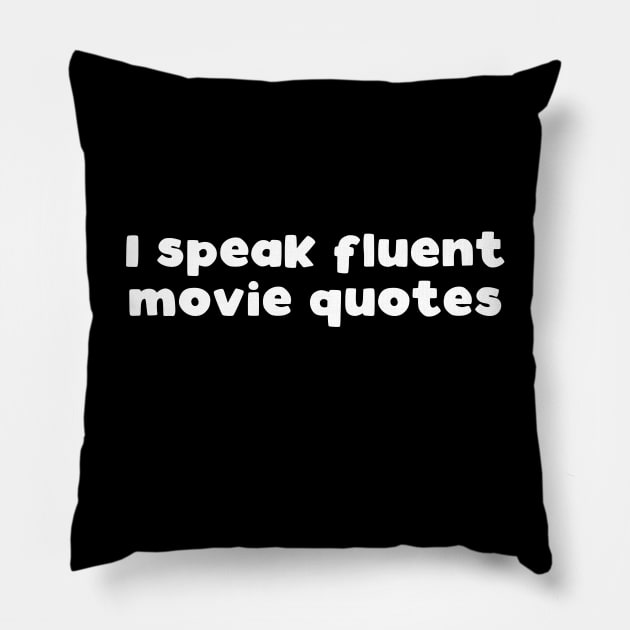 I speak fluent movie quotes Pillow by kapotka