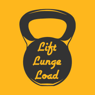 Kettlebell - lift, lunge, load T-Shirt