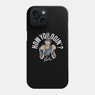 how you doing Phone Case