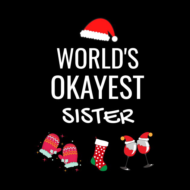 World's Okayest Sister Funny Tees, Funny Christmas Gifts Ideas for a Sister by WPKs Design & Co