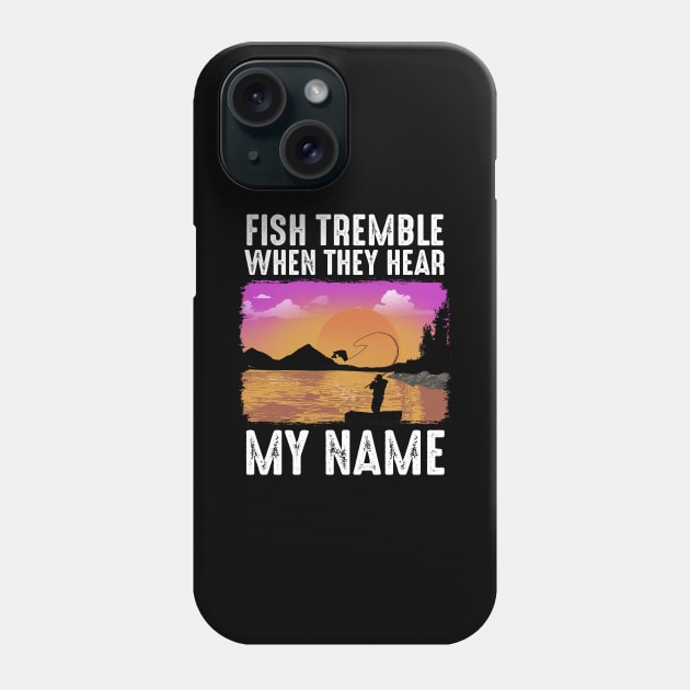 Fish Tremble When They Hear My Name Phone Case by biNutz