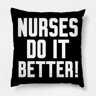 Nurses Do It Better Pillow