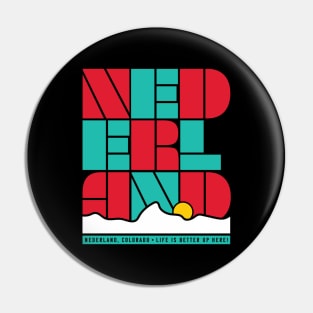 Life is Better in Nederland Colorado Pin