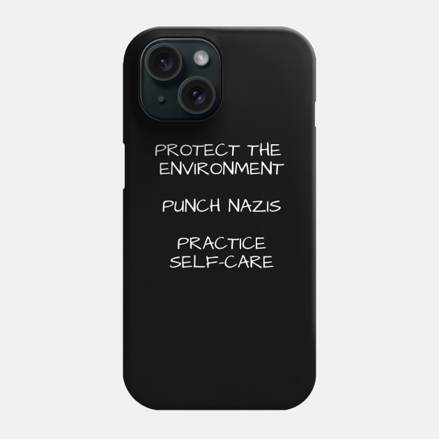 Protect the Environment, Punch Nazis, Practice Self-Care Phone Case by LuckyRoxanne