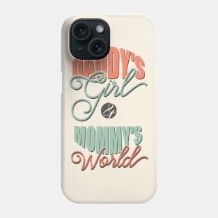 Daddys girl and mommy's world Phone Case