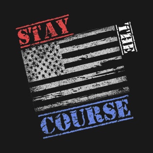 Patriotic Sayings Stay The Course American Flag T-Shirt