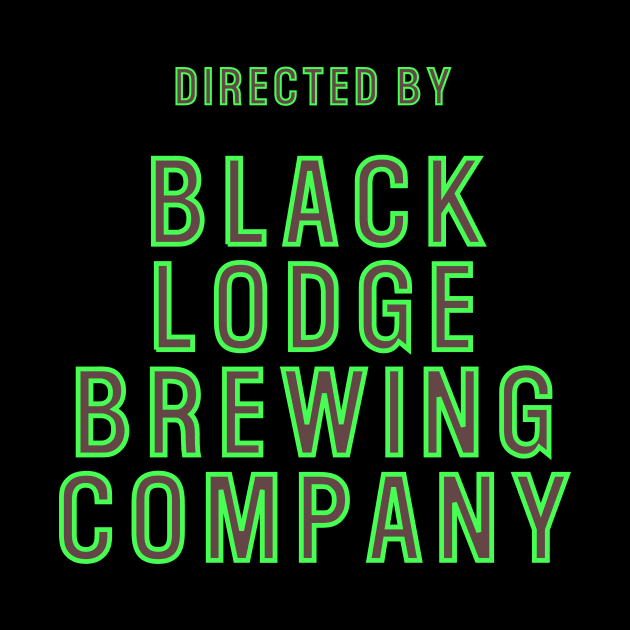 Directed By Black Lodge Brewing Co by Black Lodge Brewing Co.