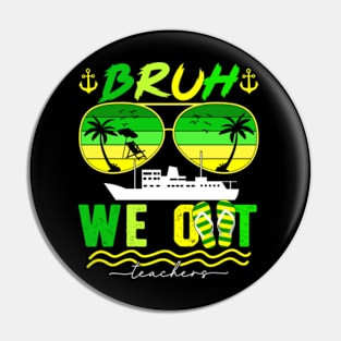 Cute End Of School Year Teacher Summer Bruh We Out Teachers Pin