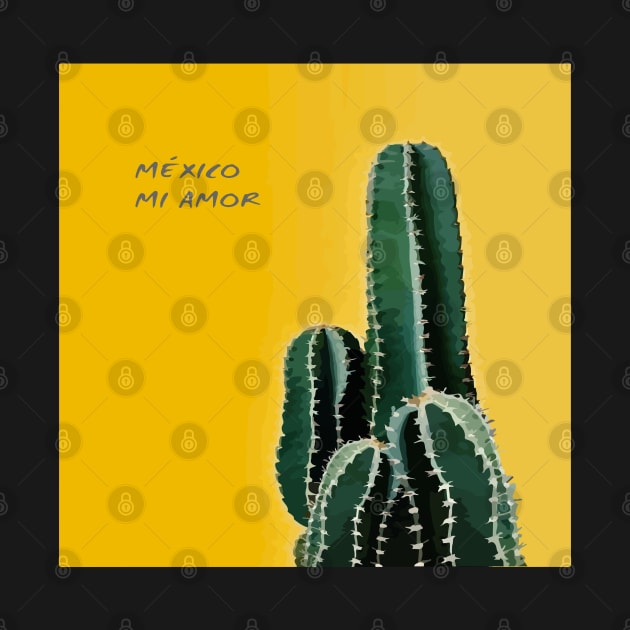 México mi amor cactus yellow background somewhere in Mexico visit mexican art by T-Mex