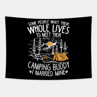 Some People Wait For Their Whole Lives to Meet Their Camping Buddy Tapestry
