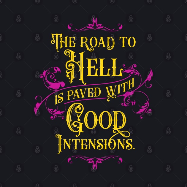 The Road to Hell is Paved with Good Intensions | Inspirational by Vector-Artist