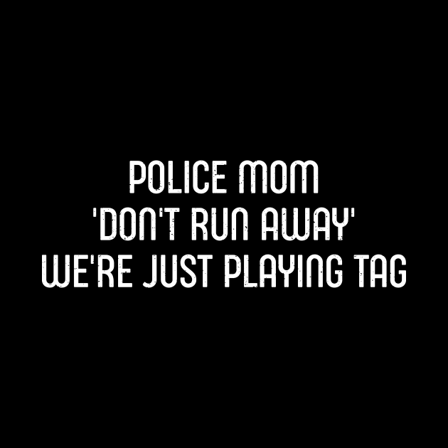 Police Mom 'Don't Run Away' – We're Just Playing Tag by trendynoize