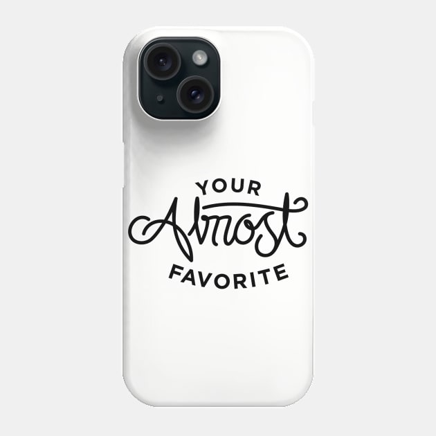 Your Almost Favorite - black Phone Case by emily_YAF