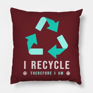 I RECYCLE - Therefore I am Pillow