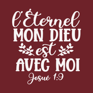 l'Éternel Mon Dieu Est Avec Moi - Christian Bible Verse T-Shirt