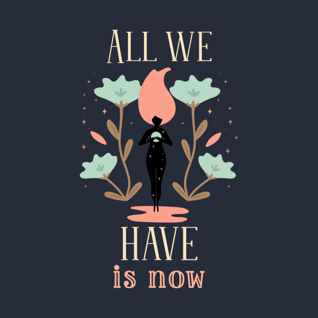 Inspiration Quote for Hope All we Have is Now by InkyArt