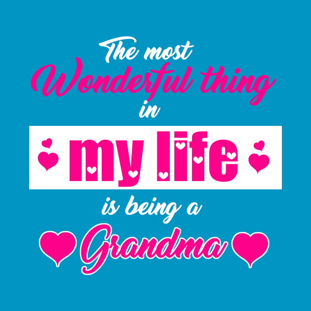 Being Grandma Most Wonderful Thing In My Life by Antzyzzz