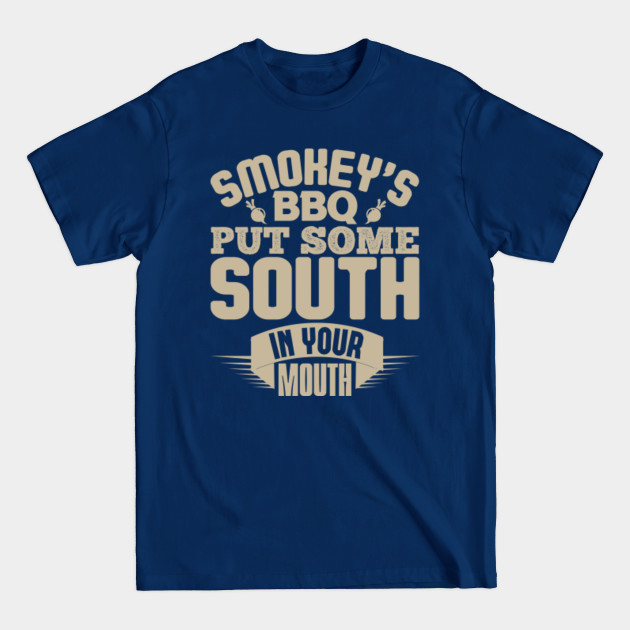 Disover Smokey´s BBQ put some south in your mouth - Bbq Gift - T-Shirt