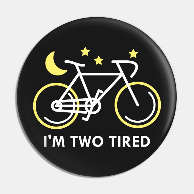 I’m Two Tired Pin by nobletory