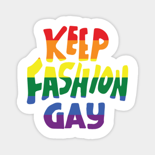 keep fashion gay Magnet