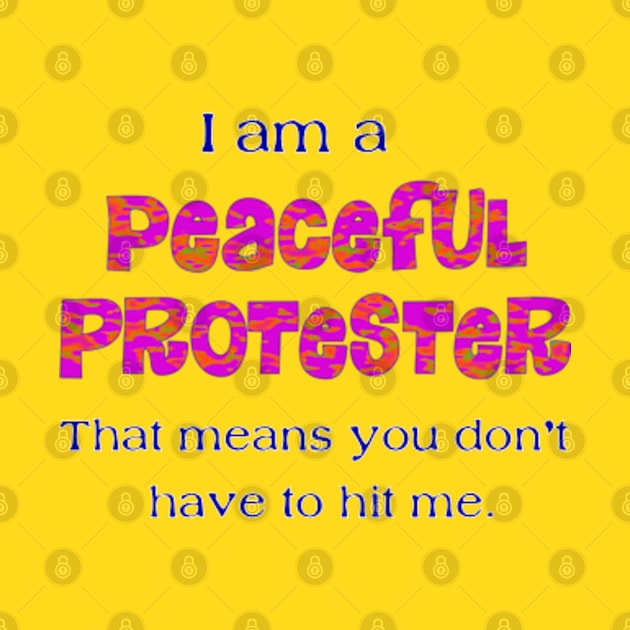 I am a peaceful protester by SnarkCentral