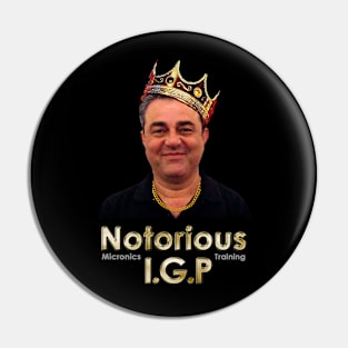 Notorious IGP Pin