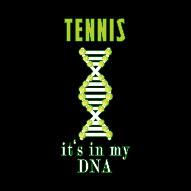 Tennis It's In My DNA by Mamon