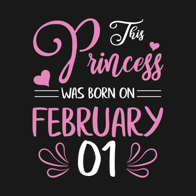 This Princess Was Born On February 01 Happy Birthday To Me Nana Mama Aunt Sister Daughter Wife Niece by joandraelliot