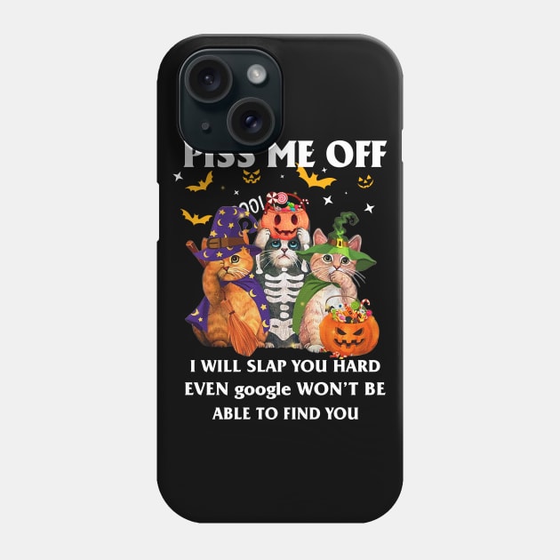 Halloween Cat Lover T-shirt Piss Me Off I Will Slap You So Hard Even Google Won't Be Able To Find You Gift Phone Case by kimmygoderteart