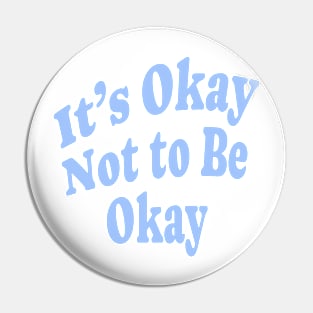 It's Okay Not to Be Okay Mental Health Pin