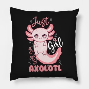 Just A Girl Who Loves Axolotl Pillow