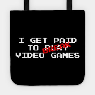 I Get Paid to Break Video Games Tote