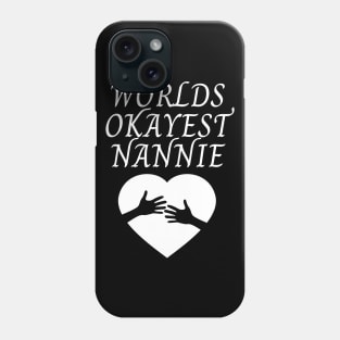 World okayest nannie Phone Case