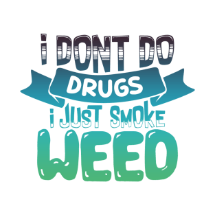 DON'T DO DRUGS, SMOKE WEED T-Shirt