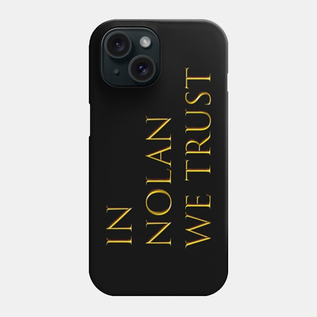 In Nolan We Trust Phone Case by ZNEVA