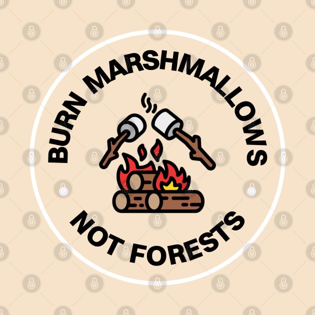 Burn Marshmallows Not The Forests - Wildfire - Bushfire by Football from the Left