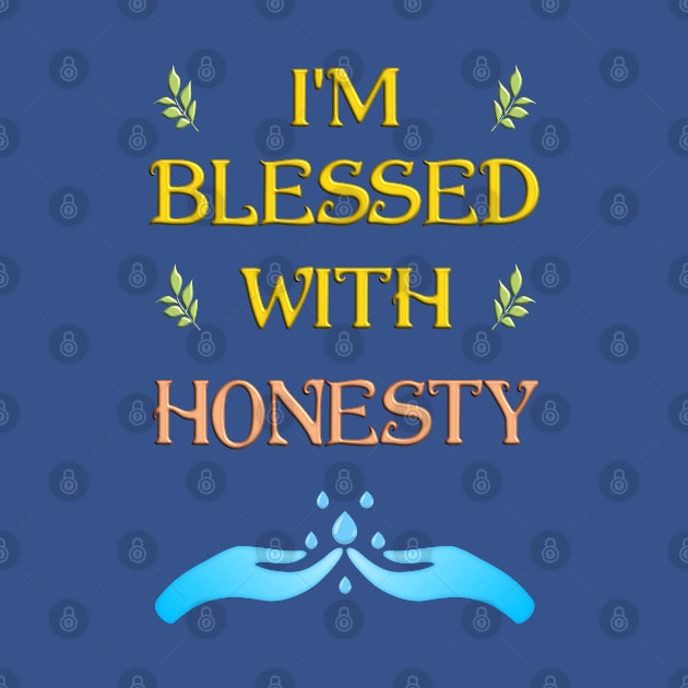 I'm Blessed With Honesty by madrigenum