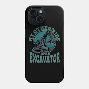 My Other Ride Is An Excavator Phone Case